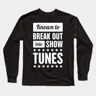 Show Tunes | Musical Theater & Broadway Long Sleeve T-Shirt